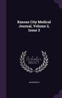 Kansas City Medical Journal, Volume 2, Issue 3 1273546288 Book Cover