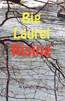 Big Laurel Rising: An Appalachian River Tale 0938833383 Book Cover