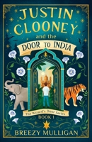 Justin Clooney and the Door to India B0H8569MFS Book Cover