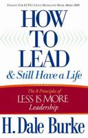 How to Lead and Still Have a Life: The 8 Principles of Less is More Leadership 0736916865 Book Cover