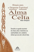 Alma Celta: Rituais para o Despertar Espiritual (Portuguese Edition) B0DWHD4BRR Book Cover
