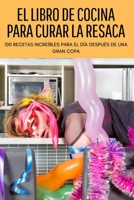 El Libro de Cocina Para Curar La Resaca 1804658391 Book Cover