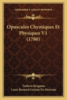 Opuscules Chymiques Et Physiques V1 (1780) 1104888009 Book Cover