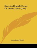 Short And Simple Forms Of Family Prayer 1169464343 Book Cover