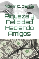 Riqueza y Felicidad Haciendo  Amigos (Spanish Edition) 1691263877 Book Cover