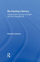 Re-framing Literacy: Teaching and Learning in English and the Language Arts 0415995531 Book Cover