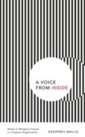 A Voice from Inside: Notes on Religious Trauma in a Captive Organization B097XFM94Z Book Cover