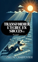 Transformer l'Échec en Succès: Un Guide B0CCXVM9J1 Book Cover