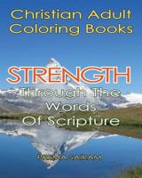 Christian Adult Coloring Books: Strength Through the Words of Scripture: A Caring Book of Inspirational Quotes and Color-In Images for Grown-Ups of Faith 1944230076 Book Cover