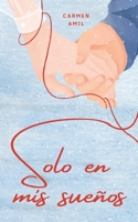 Solo en mis sueños (Spanish Edition) B0CP11BDCX Book Cover