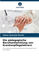 Die pädagogische Berufsentwicklung von Krankenpflegelehrern 6206877442 Book Cover