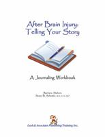 After Brain Injury Telling Your Story, A Journaling Workbook 1931117527 Book Cover