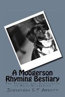 A Moogerson Rhyming Bestiary: The Friends & Associates of Mack Moogerson 1494873869 Book Cover