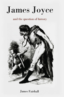 James Joyce and the Question of History 052155876X Book Cover
