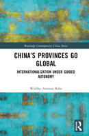 China’s Provinces Go Global: Internationalization Under Guided Autonomy 103216400X Book Cover