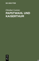 Papstwahl Und Kaiserthum 102270463X Book Cover