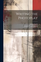 Writing the Photoplay 1514357097 Book Cover