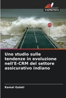 Uno studio sulle tendenze in evoluzione nell'E-CRM del settore assicurativo indiano (Italian Edition) 6208834155 Book Cover
