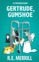Vi Presentiamo Gertrude, Gumshoe (Gertrude, Gumshoe - Serie Di Gialli Cozy) (Italian Edition) B0FNCCMY7Y Book Cover