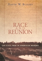 Race and Reunion: The Civil War in American Memory 0674008197 Book Cover