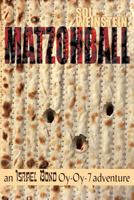 Matzohball - A New Adventure of Hebrew Agent OY-OY-7 1936404117 Book Cover