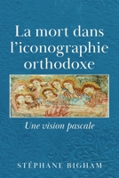 La mort dans l'iconographie orthodoxe: Une vision pascale (French Edition) 1834189640 Book Cover