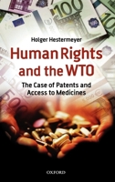 Human Rights and the WTO: The Case of Patents and Access to Medicines (International Economic Law Series) 0199215200 Book Cover