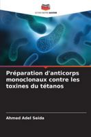 Préparation d'anticorps monoclonaux contre les toxines du tétanos 6200706786 Book Cover