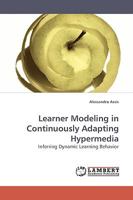 Learner Modeling in Continuously Adapting Hypermedia: Inferring Dynamic Learning Behavior 3838307801 Book Cover