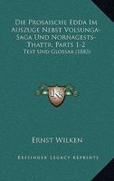Die Prosaische Edda Im Auszuge Nebst Volsunga-Saga Und Nornagests-Thattr, Parts 1-2: Text Und Glossar (1883) 1168490391 Book Cover