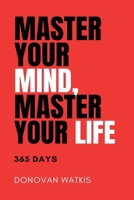 Master Your Mind, Master Your Life: 365 Days B0DQLB8YRG Book Cover
