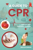 A Guide to CPR: American Heart Association Standards (Books by Brian Dirac) B0FLHBDL77 Book Cover