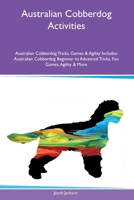 Australian Cobberdog Activities Australian Cobberdog Tricks, Games & Agility Includes: Australian Cobberdog Beginner to Advanced Tricks, Fun Games, Agility and More 1395862257 Book Cover