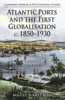 Atlantic Ports and the First Globalisation c. 1850-1930 1137327979 Book Cover