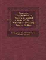 Domestic Architecture in Australia; Special Number of Art in Australia 1289804745 Book Cover