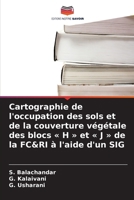 Cartographie de l'occupation des sols et de la couverture végétale des blocs H et J de la FC&RI à l'aide d'un SIG (French Edition) 6630001702 Book Cover