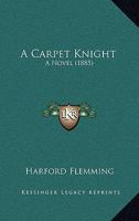 A Carpet Knight: A Novel 0548864101 Book Cover