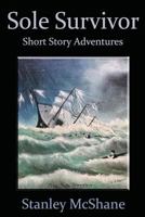 Sole Survivor: Short Story Adventures 150889292X Book Cover