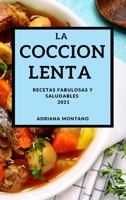 La Coccion Lenta 2021 (Slow Cooker Recipes Spanish Edition): Recetas Fabulosas Y Saludables 1802905790 Book Cover