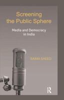 Screening the Public Sphere: Media and Democracy in India 1138664014 Book Cover