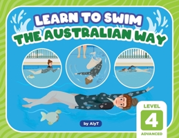 Learn To Swim The Australian Way Level 4: Advanced 0645366978 Book Cover