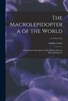 The Macrolepidoptera of the World; a Systematic Description of the Hitherto Known Macrolepidoptera; v.3 (1914) text 1247834093 Book Cover