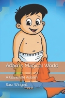 Adam's Magical World: A Glance At Autism (Adam At Home) B0GXS1QWBS Book Cover