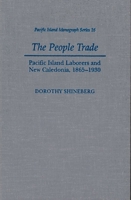 The People Trade: Pacific Island Laborers and New Caledonia, 1865-1930 (Pacific Islands Monograph Series, 16) 0824821777 Book Cover