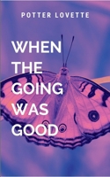 When The Going Was Good: A trilogy 7023448829 Book Cover