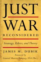 Just War Reconsidered: Strategy, Ethics, and Theory 0813168295 Book Cover