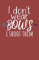 I dont wear bows i shoot them: Notebook with lines and page numbers 1074511107 Book Cover