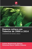 Doença celíaca em Tebessa de 2000 a 2014: Levantamento de doentes celíacos 6205889064 Book Cover