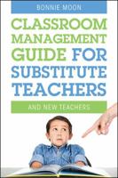 Classroom Management Guide for Substitute Teachers: And New Teachers 147870795X Book Cover