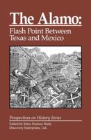 The Alamo: Flash Point Between Texas and Mexico (Perspectives on History Series) 1878668951 Book Cover